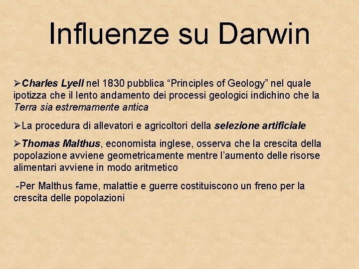 Influenze su Darwin Charles Lyell nel 1830 pubblica “Principles of Geology” nel quale ipotizza