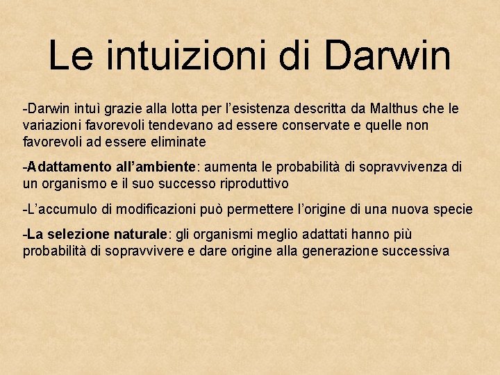 Le intuizioni di Darwin -Darwin intuì grazie alla lotta per l’esistenza descritta da Malthus