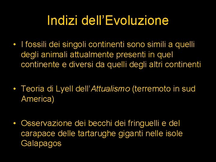 Indizi dell’Evoluzione • I fossili dei singoli continenti sono simili a quelli degli animali