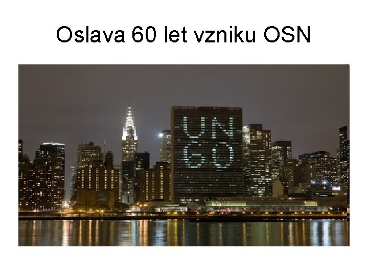 Oslava 60 let vzniku OSN 