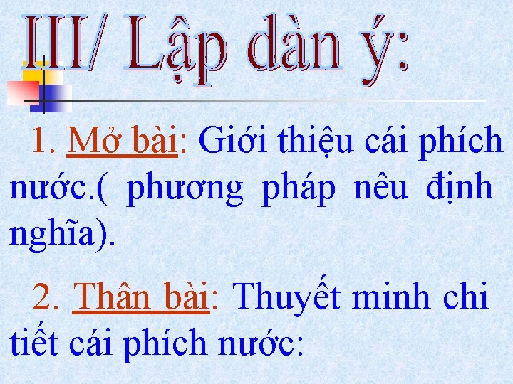 1. Mở bài: Giới thiệu cái phích nước. ( phương pháp nêu định nghĩa).