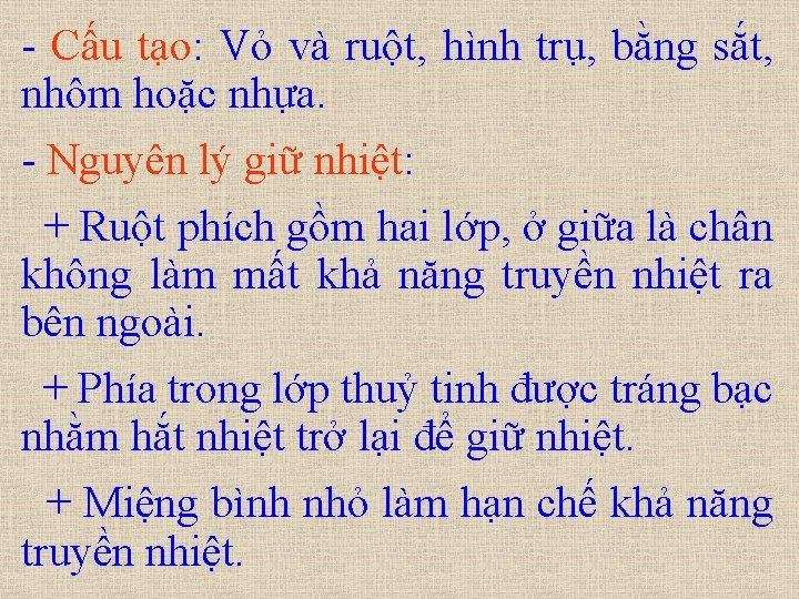 - Cấu tạo: Vỏ và ruột, hình trụ, bằng sắt, nhôm hoặc nhựa. -