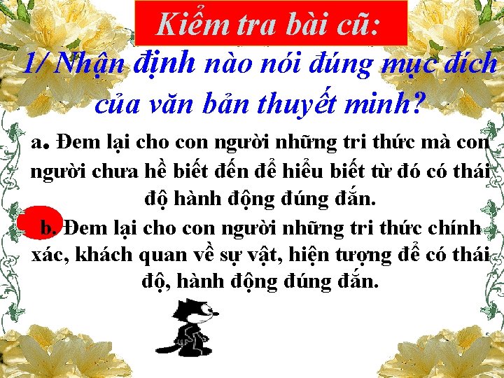 Kiểm tra bài cũ: 1/ Nhận định nào nói đúng mục đích của văn