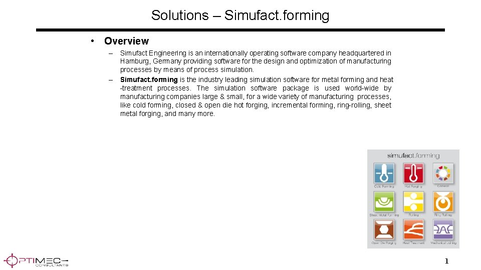 Solutions – Simufact. forming • Overview – Simufact Engineering is an internationally operating software