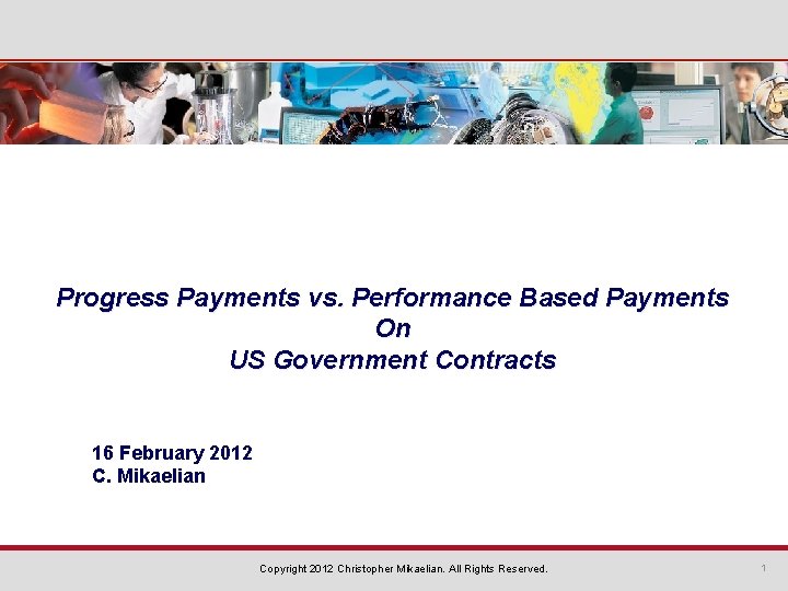 Progress Payments vs. Performance Based Payments On US Government Contracts 16 February 2012 C.