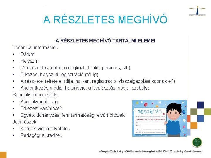 A RÉSZLETES MEGHÍVÓ TARTALMI ELEMEI Technikai információk • Dátum • Helyszín • Megközelítés (autó,