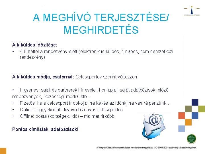 A MEGHÍVÓ TERJESZTÉSE/ MEGHIRDETÉS A kiküldés időzítése: • 4 -6 héttel a rendezvény előtt