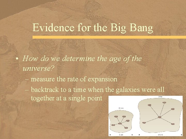 Evidence for the Big Bang • How do we determine the age of the