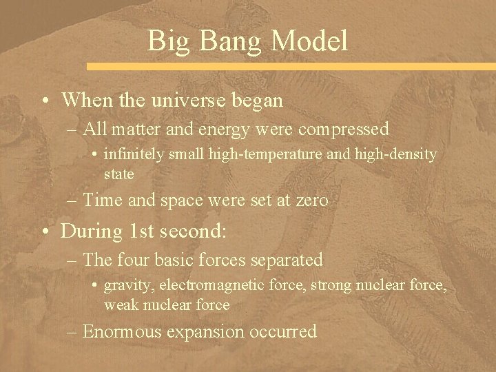 Big Bang Model • When the universe began – All matter and energy were