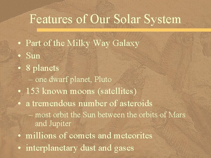 Features of Our Solar System • Part of the Milky Way Galaxy • Sun