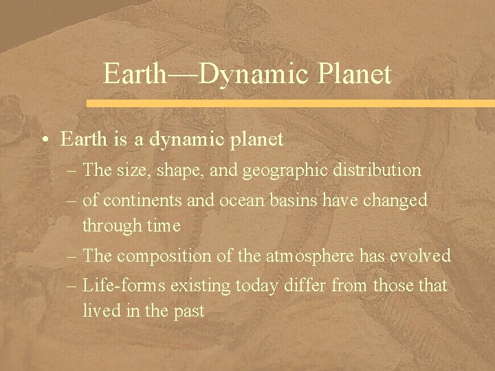 Earth—Dynamic Planet • Earth is a dynamic planet – The size, shape, and geographic