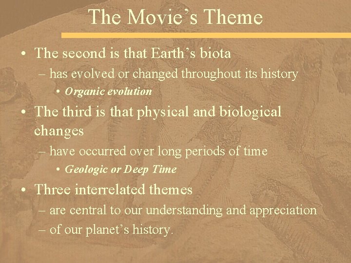 The Movie’s Theme • The second is that Earth’s biota – has evolved or