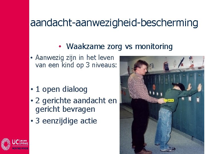 aandacht-aanwezigheid-bescherming • Waakzame zorg vs monitoring • Aanwezig zijn in het leven van een aandacht-aanwezigheid-bescherming • Waakzame zorg vs monitoring • Aanwezig zijn in het leven van een