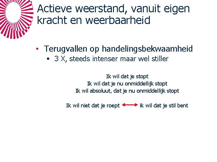 Actieve weerstand, vanuit eigen kracht en weerbaarheid • Terugvallen op handelingsbekwaamheid § 3 X, Actieve weerstand, vanuit eigen kracht en weerbaarheid • Terugvallen op handelingsbekwaamheid § 3 X,