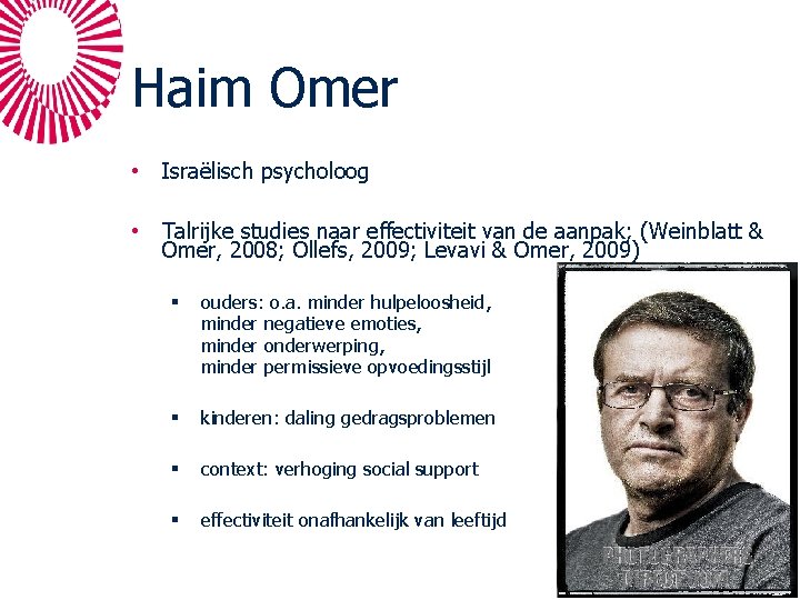 Haim Omer • Israëlisch psycholoog • Talrijke studies naar effectiviteit van de aanpak; (Weinblatt Haim Omer • Israëlisch psycholoog • Talrijke studies naar effectiviteit van de aanpak; (Weinblatt