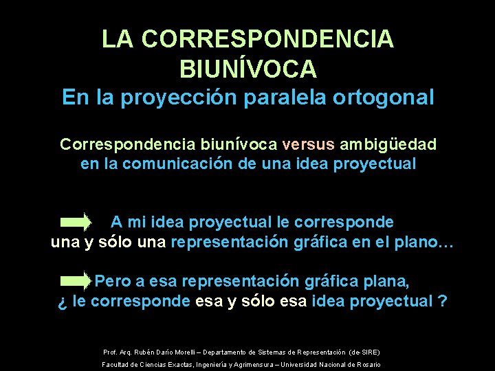 LA CORRESPONDENCIA BIUNÍVOCA En la proyección paralela ortogonal Correspondencia biunívoca versus ambigüedad en la