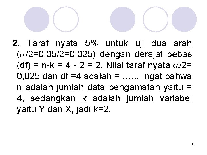 2. Taraf nyata 5% untuk uji dua arah ( /2=0, 05/2=0, 025) dengan derajat