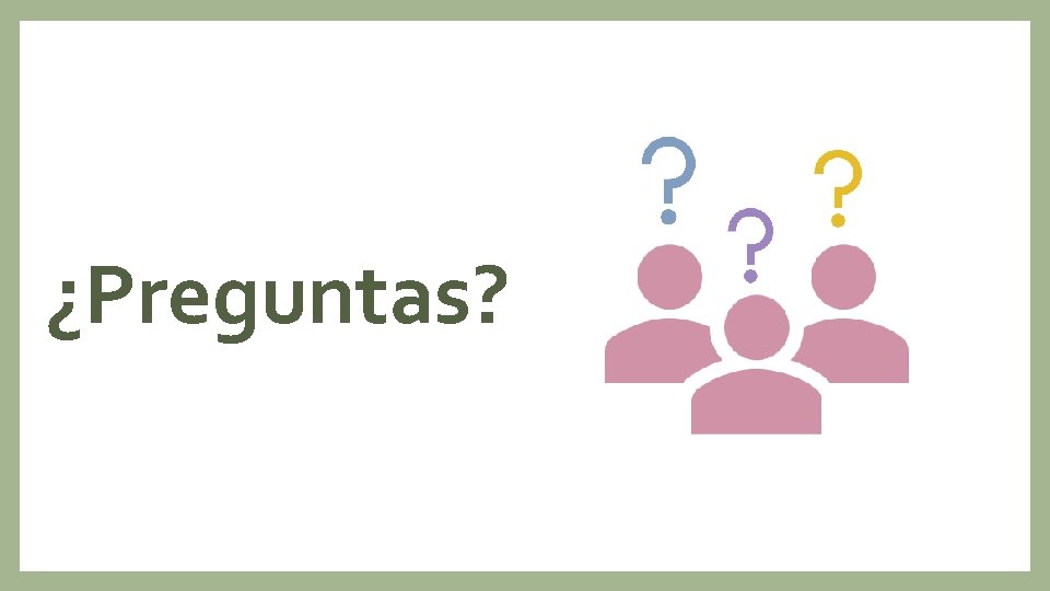 ¿Preguntas? 