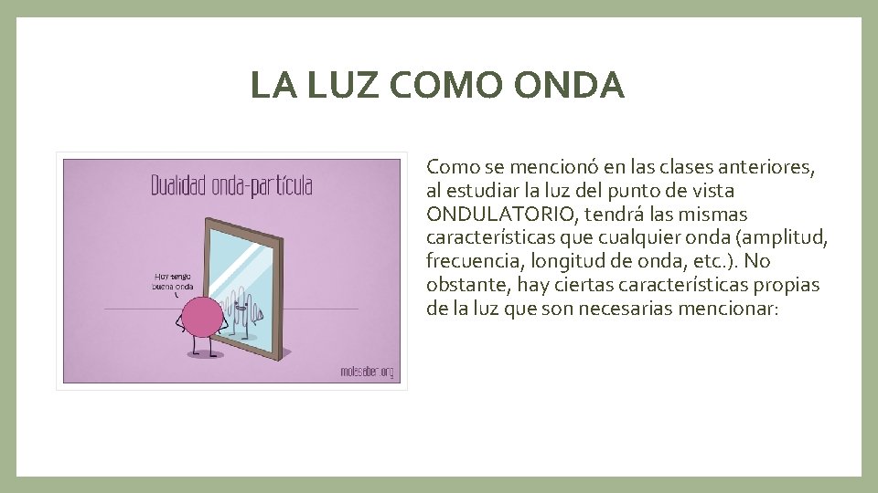LA LUZ COMO ONDA Como se mencionó en las clases anteriores, al estudiar la