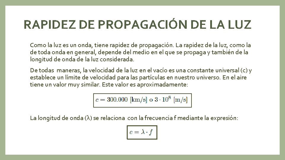 RAPIDEZ DE PROPAGACIÓN DE LA LUZ Como la luz es un onda, tiene rapidez