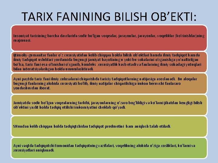 TARIX FANINING BILISH OB’EKTI: Insoniyat tarixining barcha davrlarida sodir bo’lgan voqealar, jarayonlar, voqeliklar (ko’rinishlar)ning