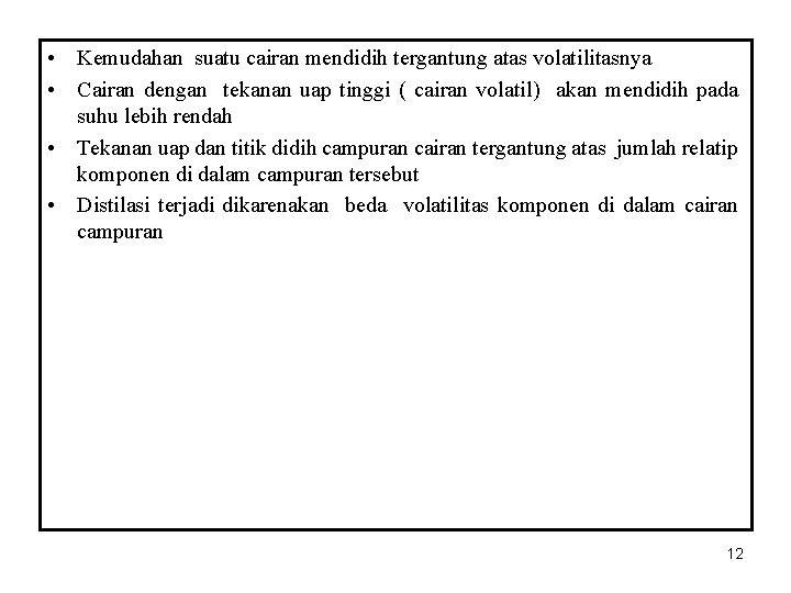  • Kemudahan suatu cairan mendidih tergantung atas volatilitasnya • Cairan dengan tekanan uap