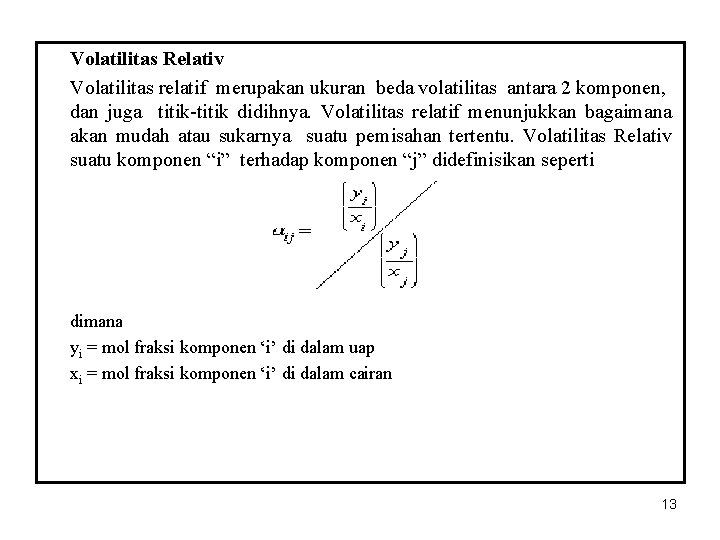 Volatilitas Relativ Volatilitas relatif merupakan ukuran beda volatilitas antara 2 komponen, dan juga titik-titik