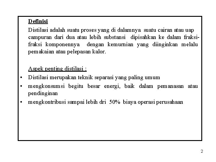 Definisi Distilasi adalah suatu proses yang di dalamnya suatu cairan atau uap campuran dari