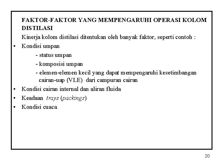  • • FAKTOR-FAKTOR YANG MEMPENGARUHI OPERASI KOLOM DISTILASI Kinerja kolom distilasi ditentukan oleh