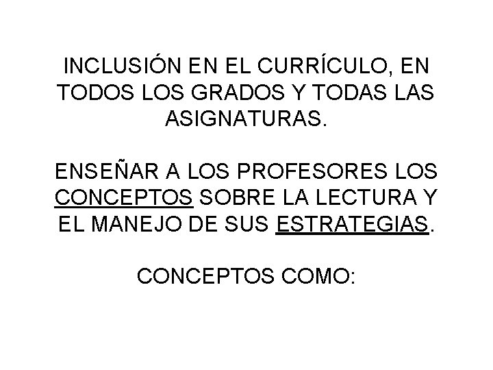 INCLUSIÓN EN EL CURRÍCULO, EN TODOS LOS GRADOS Y TODAS LAS ASIGNATURAS. ENSEÑAR A INCLUSIÓN EN EL CURRÍCULO, EN TODOS LOS GRADOS Y TODAS LAS ASIGNATURAS. ENSEÑAR A