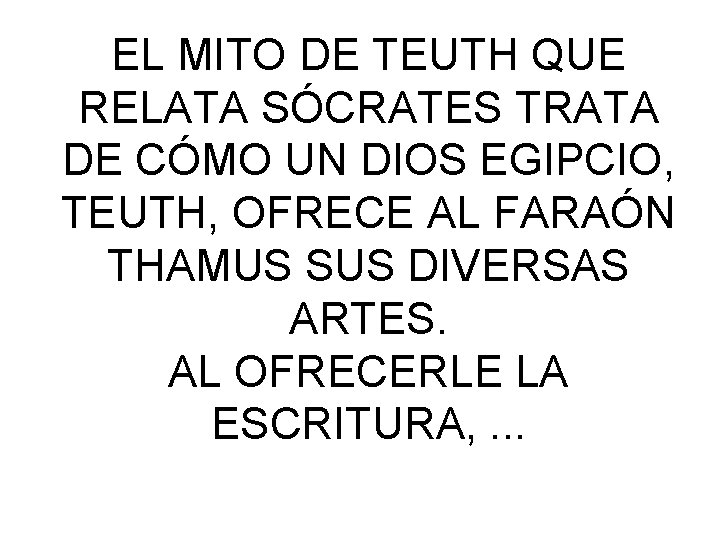 EL MITO DE TEUTH QUE RELATA SÓCRATES TRATA DE CÓMO UN DIOS EGIPCIO, TEUTH, EL MITO DE TEUTH QUE RELATA SÓCRATES TRATA DE CÓMO UN DIOS EGIPCIO, TEUTH,