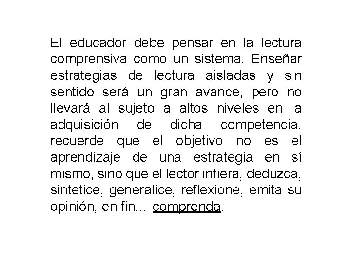 El educador debe pensar en la lectura comprensiva como un sistema. Enseñar estrategias de El educador debe pensar en la lectura comprensiva como un sistema. Enseñar estrategias de