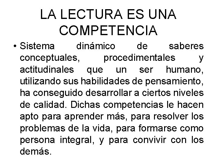LA LECTURA ES UNA COMPETENCIA • Sistema dinámico de saberes conceptuales, procedimentales y actitudinales LA LECTURA ES UNA COMPETENCIA • Sistema dinámico de saberes conceptuales, procedimentales y actitudinales