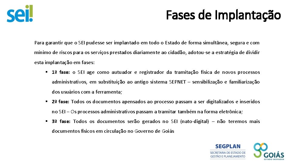 Fases de Implantação Para garantir que o SEI pudesse ser implantado em todo o