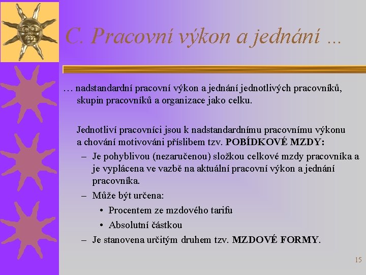 C. Pracovní výkon a jednání … … nadstandardní pracovní výkon a jednání jednotlivých pracovníků,