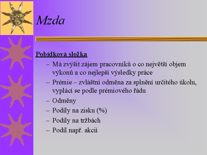 Mzda Pobídková složka – Má zvýšit zájem pracovníků o co největší objem výkonů a Mzda Pobídková složka – Má zvýšit zájem pracovníků o co největší objem výkonů a