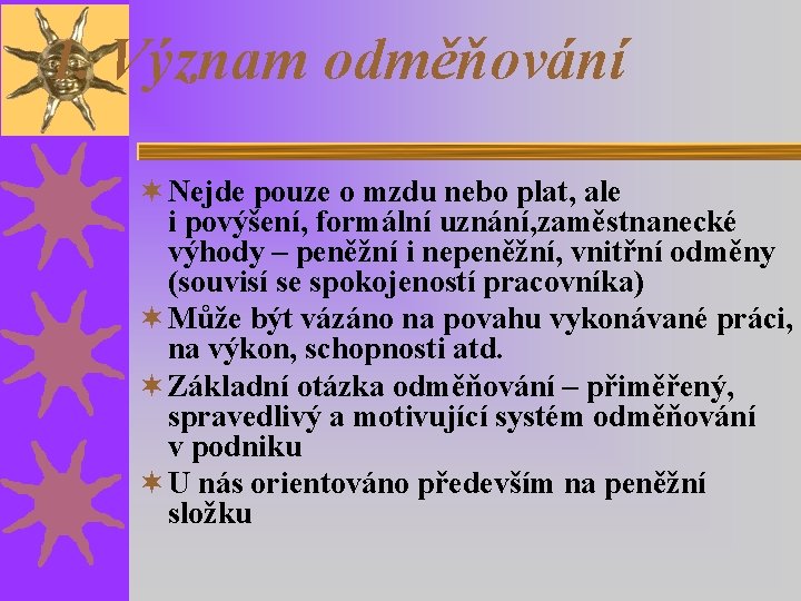 1. Význam odměňování ¬ Nejde pouze o mzdu nebo plat, ale i povýšení, formální