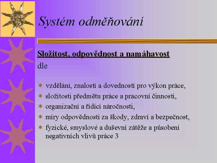 Systém odměňování Složitost, odpovědnost a namáhavost dle ¬ vzdělání, znalostí a dovedností pro výkon