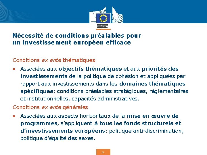 Nécessité de conditions préalables pour un investissement européen efficace Conditions ex ante thématiques •