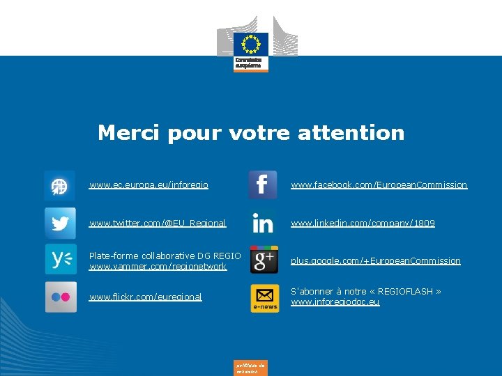 Merci pour votre attention www. ec. europa. eu/inforegio www. facebook. com/European. Commission www. twitter.