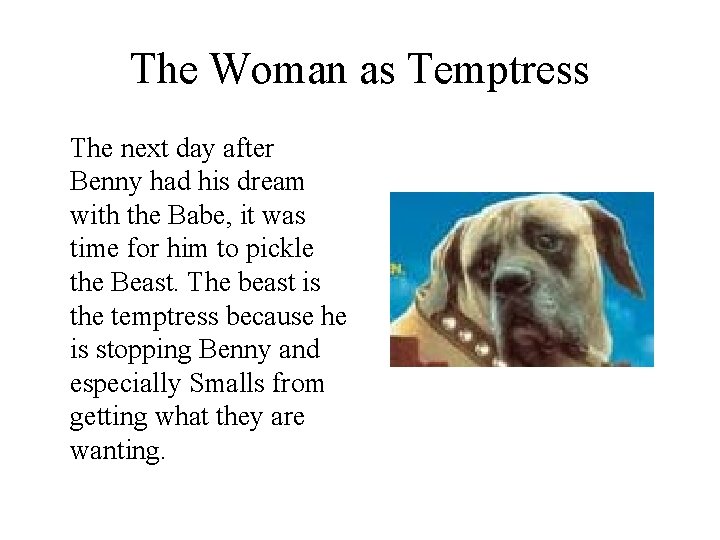 The Woman as Temptress The next day after Benny had his dream with the