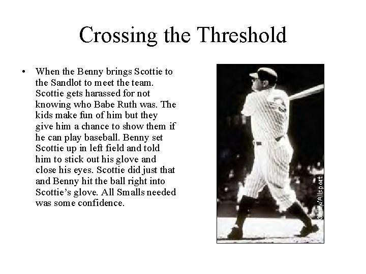 Crossing the Threshold • When the Benny brings Scottie to the Sandlot to meet