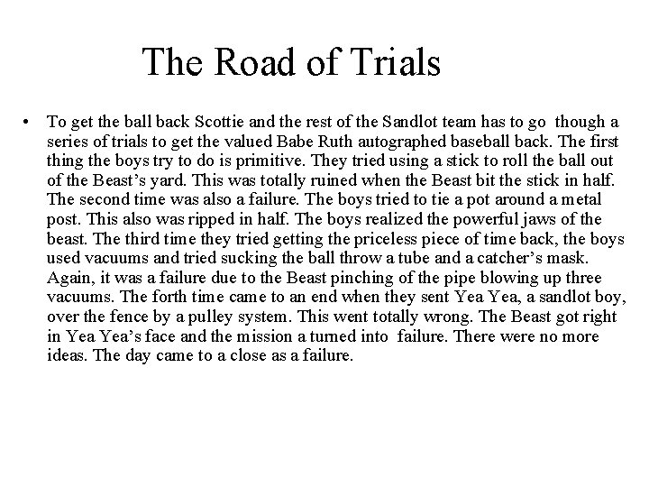 The Road of Trials • To get the ball back Scottie and the rest