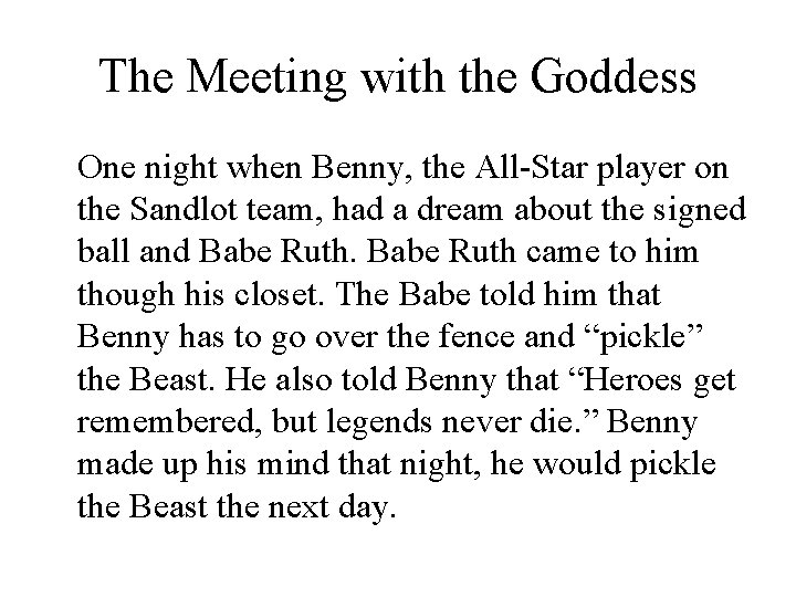 The Meeting with the Goddess One night when Benny, the All-Star player on the