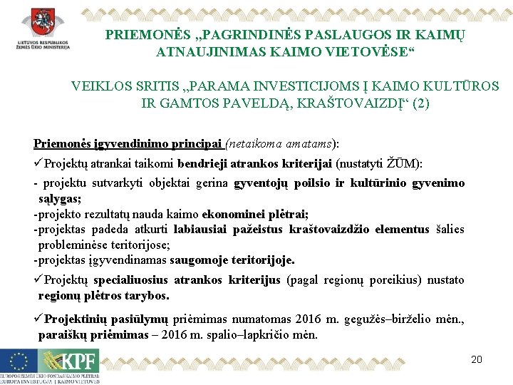 PRIEMONĖS , , PAGRINDINĖS PASLAUGOS IR KAIMŲ ATNAUJINIMAS KAIMO VIETOVĖSE“ VEIKLOS SRITIS „PARAMA INVESTICIJOMS