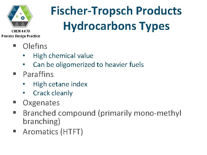 CHEN 4470 Process Design Practice Fischer-Tropsch Products Hydrocarbons Types § Olefins • • High