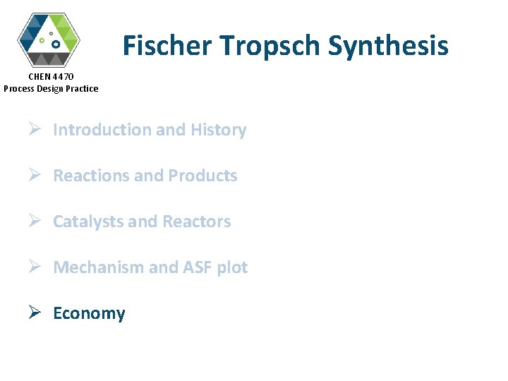 Fischer Tropsch Synthesis CHEN 4470 Process Design Practice Ø Introduction and History Ø Reactions