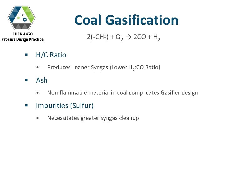 Coal Gasification CHEN 4470 Process Design Practice 2(-CH-) + O 2 → 2 CO