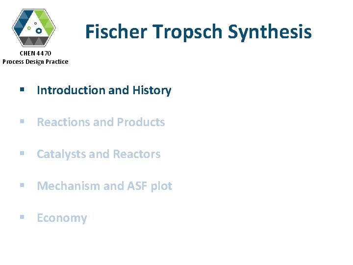 Fischer Tropsch Synthesis CHEN 4470 Process Design Practice § Introduction and History § Reactions