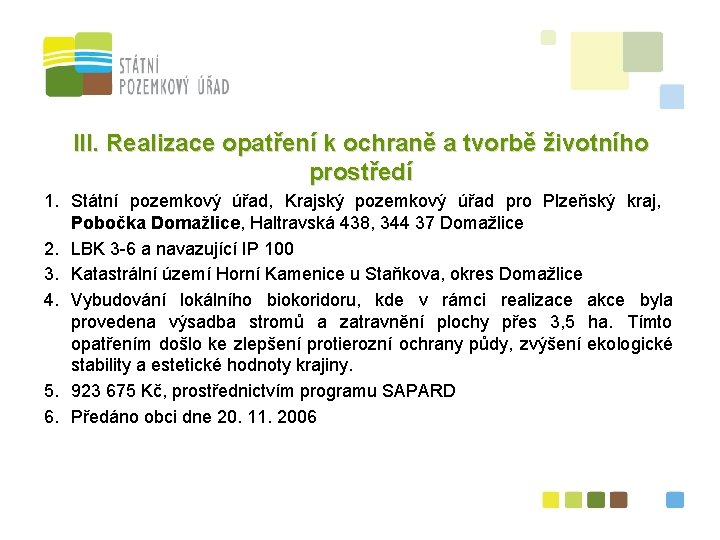 III. Realizace opatření k ochraně a tvorbě životního prostředí 1. Státní pozemkový úřad, Krajský